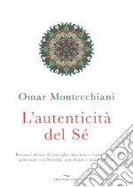 L'autenticità del sé. Percorsi olistici di risveglio interiore e realizzazione personale tra filosofia, psicologia e neuroscienze