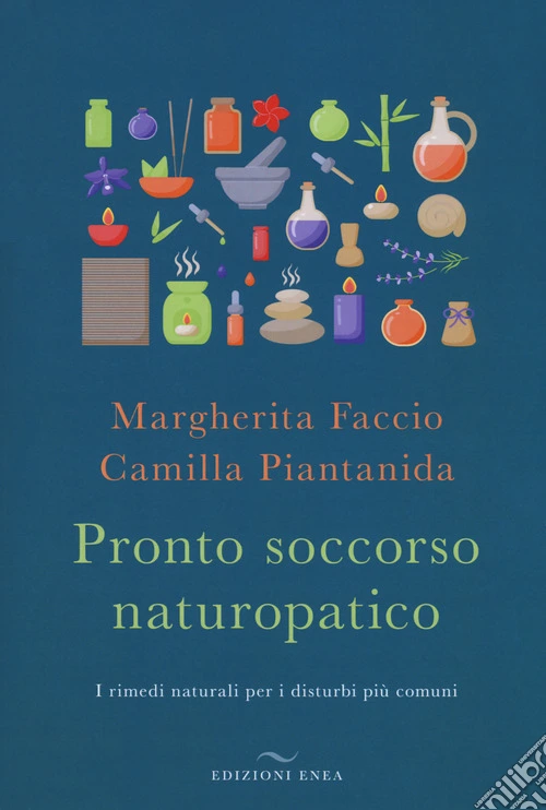 Pronto soccorso naturopatico. I rimedi naturali ai disturbi più comuni
