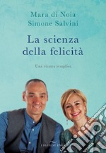 La scienza della felicità. Una ricetta semplice libro