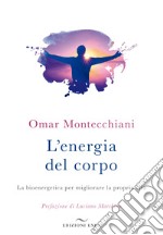 L'energia del corpo. La bioenergetica per migliorare la propria vita