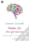 Siamo ciò che pensiamo. Principi di comunicazione e PNL per guarirsi e guarire. Con CD-Audio libro di Locatelli Lorenzo