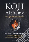 Koji Alchemy. La magia della fermentazione libro