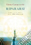 Ripararsi. Visioni per la riabilitazione ai tempi della trasformazione libro