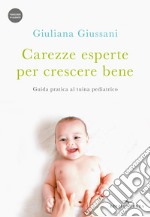 Carezze esperte per crescere bene. Guida pratica al tuina pediatrico. Con Video libro