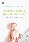 Carezze esperte per crescere bene. Guida pratica al tuina pediatrico. Con Video libro di Giussani Giuliana