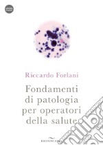 Fondamenti di patologia per operatori della salute. Con audiocorso libro