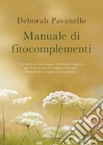 Manuale di fitocomplementi. L'utilizzo in naturopatia dei rimedi vegetali per il benessere di organi e funzioni. Monografie e applicazioni pratiche libro