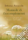 Manuale di fitocomplementi. L'utilizzo in naturopatia dei rimedi vegetali per il benessere di organi e funzioni. Monografie e applicazioni pratiche libro