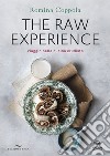 The raw experience. Viaggio nella cucina crudista. Ediz. illustrata libro