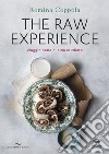 The raw experience. Viaggio nella cucina crudista. Ediz. illustrata libro di Coppola Romina