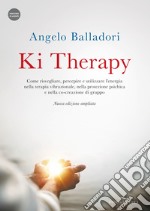 Ki therapy. Come risvegliare, percepire e utilizzare l'energia nella terapia vibrazionale, nella protezione psichica e nella co-creazione di gruppo. Nuova ediz. Con videocorso libro