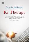 Ki therapy. Come risvegliare, percepire e utilizzare l'energia nella terapia vibrazionale, nella protezione psichica e nella co-creazione di gruppo. Nuova ediz. Con videocorso libro di Balladori Angelo