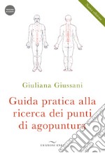 Guida pratica alla ricerca dei punti di agopuntura. Con videocorso libro