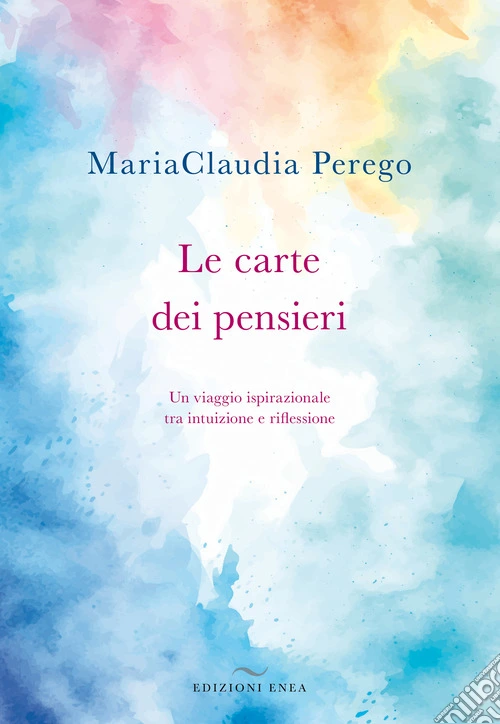 Le carte dei pensieri. Un viaggio ispirazionale tra intuizione e riflessione. Con Carte