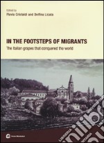 In the footsteps of migrants. The italian grapes that conquered the world libro