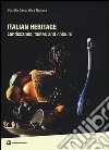 Italian heritage. Landscapes, tastes and colours. Ediz. illustrata libro