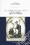 Nella breccia del tempo. Scrittura e uso politico della storia in Rivoluzione libro