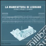 La manifattura di Legnano. Storia e progetti di riuso