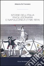 Storie dell'Italia rivoluzionaria e napoleonica (1796-1814) libro