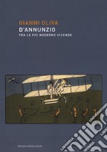 D'Annunzio. Tra le più moderne vicende libro