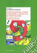 Percezione del gioco d'azzardo e modalità di prevenzione. Un'indagine sugli stili educativi dei genitori libro