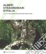 Alberi straordinari d'Italia. Ediz. illustrata libro