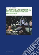 La fattoria terapeutica. Interventi di psicoterapia residenziale libro