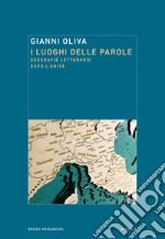 I luoghi delle parole. Geografie letterarie dopo l'Unità libro