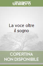 La voce oltre il sogno libro