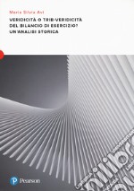 Veridicità o trib-veridicità del bilancio di esercizio? Un'analisi storica. Vol. 1: Bilancio di esercizio e fisco dall'Unità d'Italia alla riforma Vanoni libro