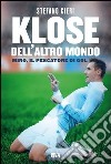 Klose dell'altro mondo. Miro il pescatore del goal libro