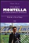 Vincenzo Montella. La costruzione di un sogno libro di Giusti Giulio