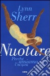 Nuotare. Perchè amiamo l'acqua libro