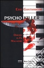 Psycho killer. Omicidi in fa maggiore libro