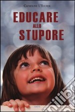 Educare allo stupore libro