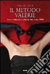Il metodo Valérie. Sesso e seduzione: come diventare infallibili libro di Tasso Valérie