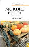 Mordi e fuggi. Guida ai musei del cibo e ai mercati permanenti d'Italia libro di Il cercatore di perle