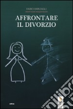 Affrontare il divorzio libro