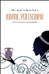 Didone, per esempio. Nuove storie del passato libro