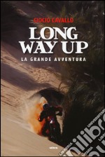 Long way up. La grande avventura libro