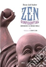 Zen confidential. Confessioni di un monaco ribelle libro