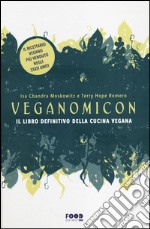 Veganomicon. Il libro definitivo della cucina vegana libro