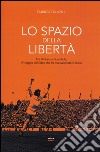 Lo spazio della libertà. Da Michels a Guardiola, il viaggio dell'idea che ha rivoluzionato il calcio libro