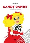 Candy Candy. Amori e battaglie della prima grande eroina dell'animazione libro