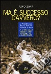 Ma è successo davvero? 12 maggio 1985: Hellas Verona campione d'Italia. La storia dello scudetto più incredibile del calcio italiano libro di Zara Furio