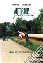 Autostop generation. Aneddoti, interviste e ricordi di strada libro