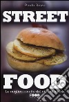 Street food. Le migliori ricette del cibo di strada. Ediz. illustrata libro