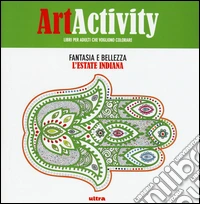 Art activity. Fantasia e bellezza. L'estate indiana libro