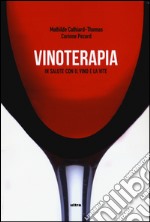 Vinoterapia. In salute con il vino e la vite