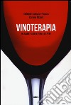 Vinoterapia. In salute con il vino e la vite libro